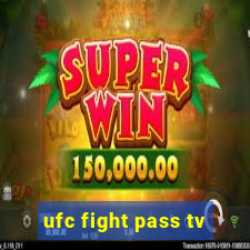 ufc fight pass tv